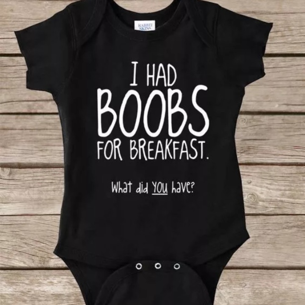 I had Boobs for Breakfast Onesie